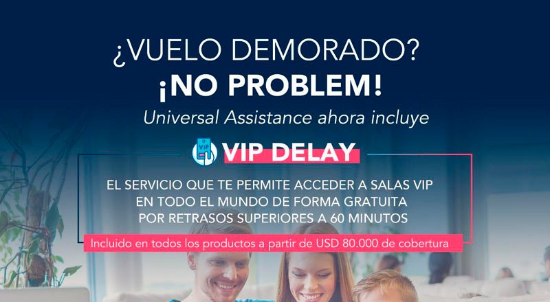 Universal Assistance: VIP Delay es sinónimo de comodidad